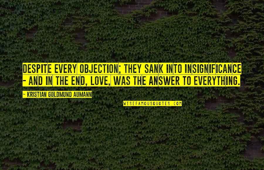 Monstrumologist Movie Quotes By Kristian Goldmund Aumann: Despite every objection; they sank into insignificance -