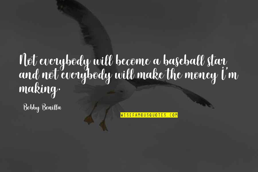Monstruos Invisibles Quotes By Bobby Bonilla: Not everybody will become a baseball star and