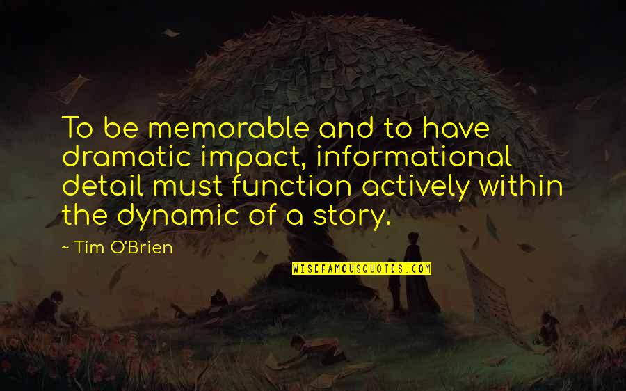 Mont Tremblant Quotes By Tim O'Brien: To be memorable and to have dramatic impact,