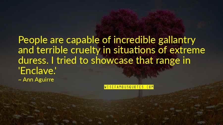 Montagano Mike Quotes By Ann Aguirre: People are capable of incredible gallantry and terrible Montagano Mike Quotes By Ann Aguirre: People are capable of incredible gallantry and terrible