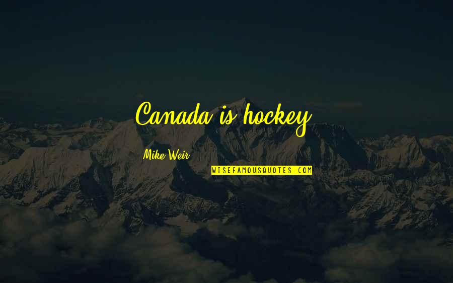 Montagano Videos Quotes By Mike Weir: Canada is hockey.
