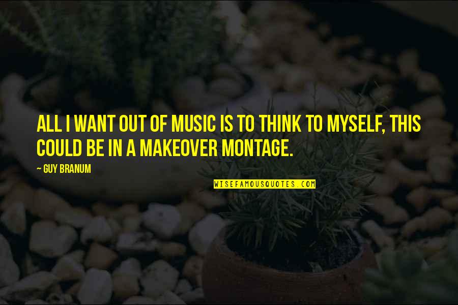 Montage's Quotes By Guy Branum: All I want out of music is to