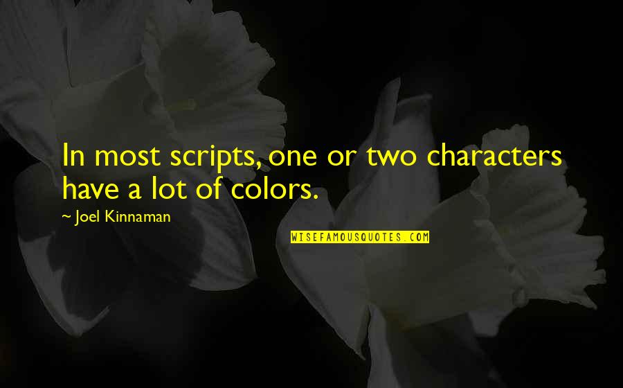 Montagnani Spoons Quotes By Joel Kinnaman: In most scripts, one or two characters have
