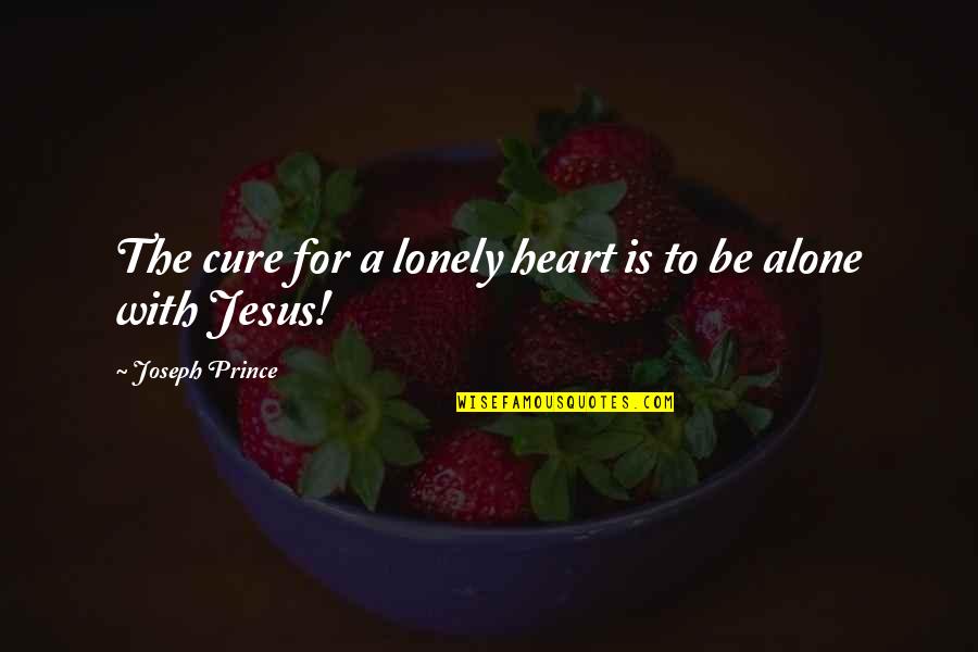 Montagne R6 Quotes By Joseph Prince: The cure for a lonely heart is to