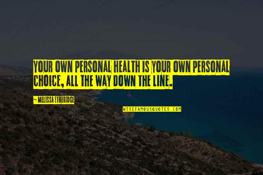 Montagne R6 Quotes By Melissa Etheridge: Your own personal health is your own personal