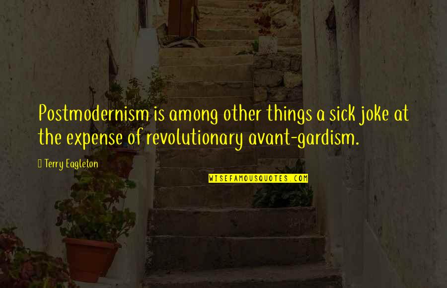 Montagne R6 Quotes By Terry Eagleton: Postmodernism is among other things a sick joke