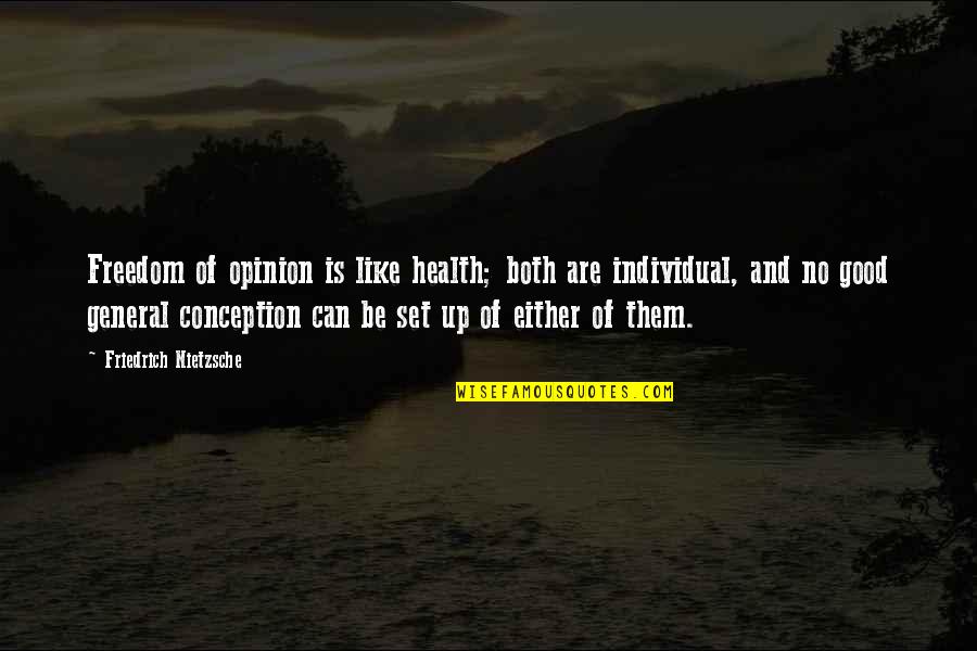 Montagnese V Quotes By Friedrich Nietzsche: Freedom of opinion is like health; both are Montagnese V Quotes By Friedrich Nietzsche: Freedom of opinion is like health; both are