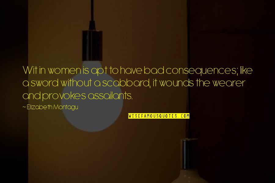 Montagu Quotes By Elizabeth Montagu: Wit in women is apt to have bad