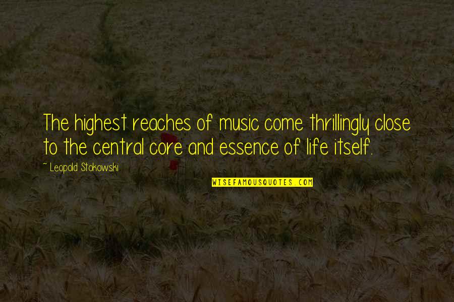 Montague Tigg Quotes By Leopold Stokowski: The highest reaches of music come thrillingly close