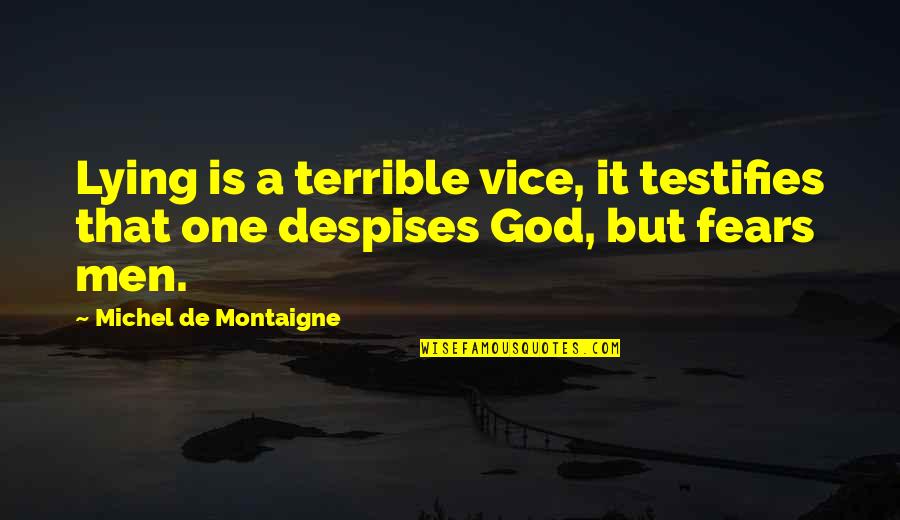 Montaigne Quotes By Michel De Montaigne: Lying is a terrible vice, it testifies that Montaigne Quotes By Michel De Montaigne: Lying is a terrible vice, it testifies that