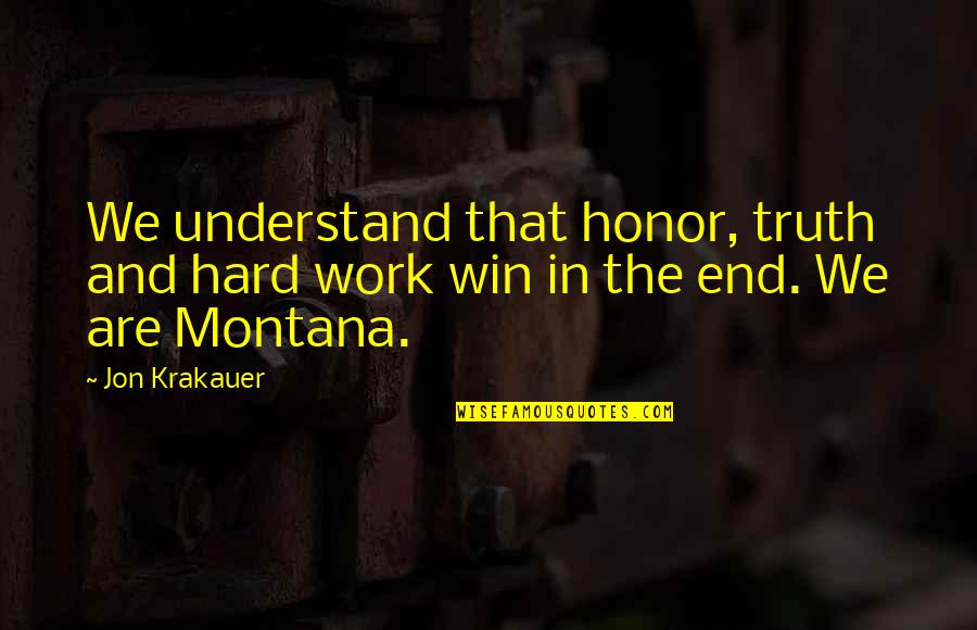 Montana Quotes By Jon Krakauer: We understand that honor, truth and hard work