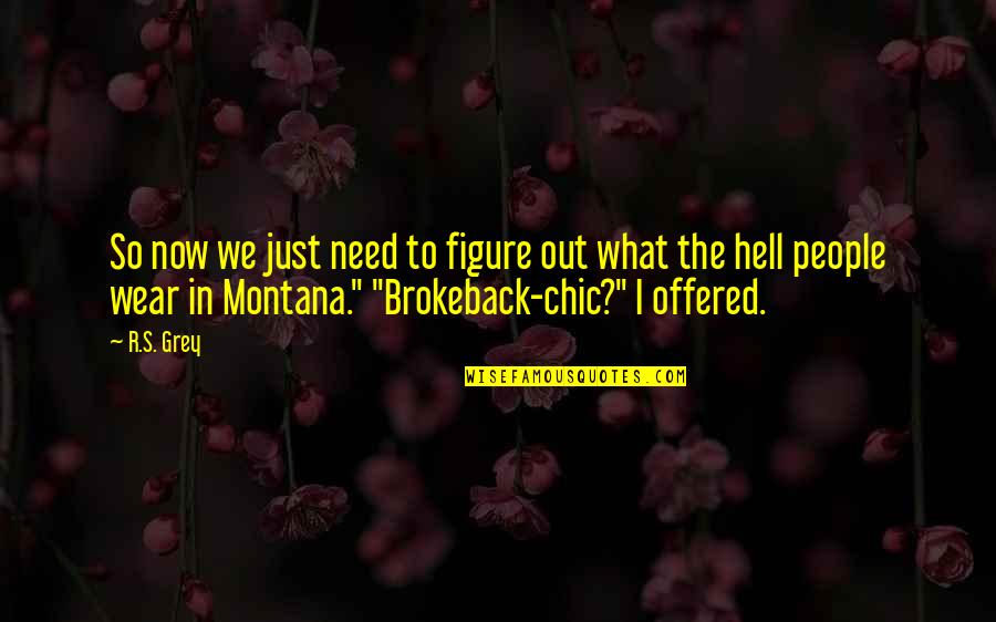 Montana Quotes By R.S. Grey: So now we just need to figure out