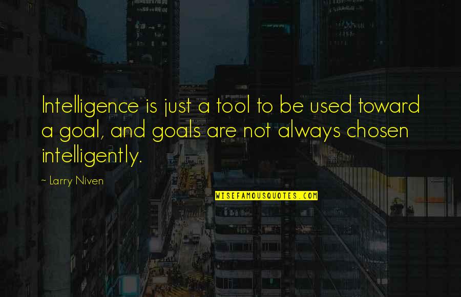 Montanhas Coloridas Quotes By Larry Niven: Intelligence is just a tool to be used Montanhas Coloridas Quotes By Larry Niven: Intelligence is just a tool to be used