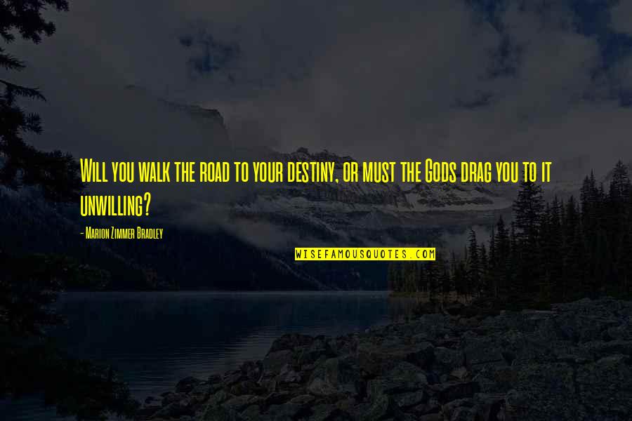 Montanhas Com Quotes By Marion Zimmer Bradley: Will you walk the road to your destiny, Montanhas Com Quotes By Marion Zimmer Bradley: Will you walk the road to your destiny,