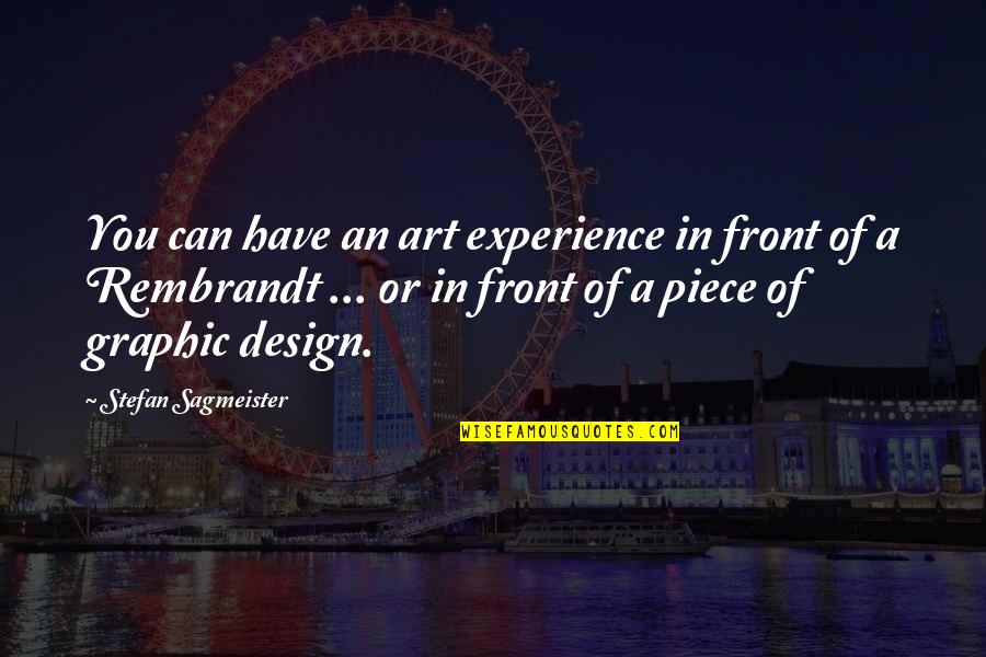 Montanhas Com Quotes By Stefan Sagmeister: You can have an art experience in front Montanhas Com Quotes By Stefan Sagmeister: You can have an art experience in front