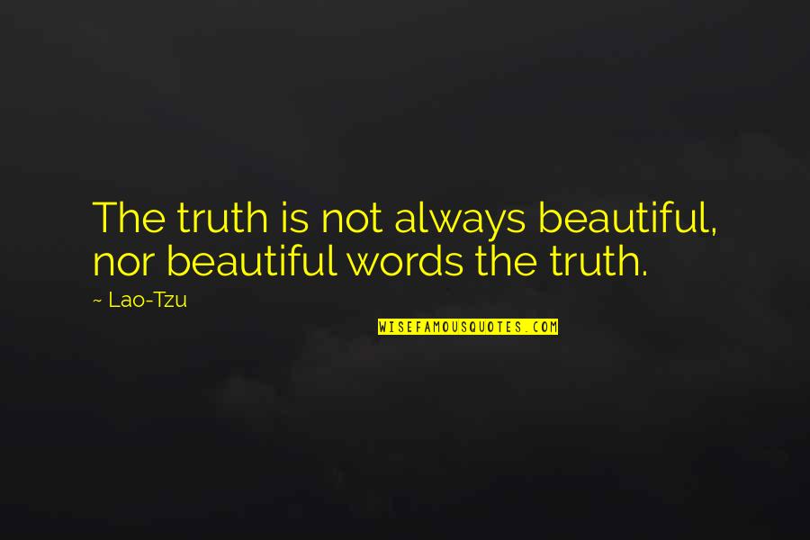 Montanist Pronunciation Quotes By Lao-Tzu: The truth is not always beautiful, nor beautiful