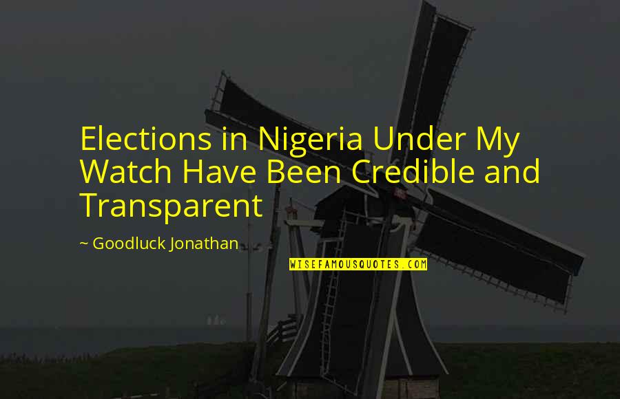 Montantes De Megane Quotes By Goodluck Jonathan: Elections in Nigeria Under My Watch Have Been