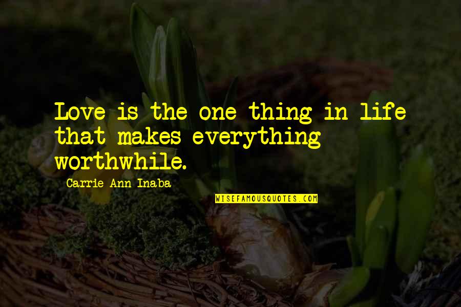 Montar A Caballo Quotes By Carrie Ann Inaba: Love is the one thing in life that Montar A Caballo Quotes By Carrie Ann Inaba: Love is the one thing in life that