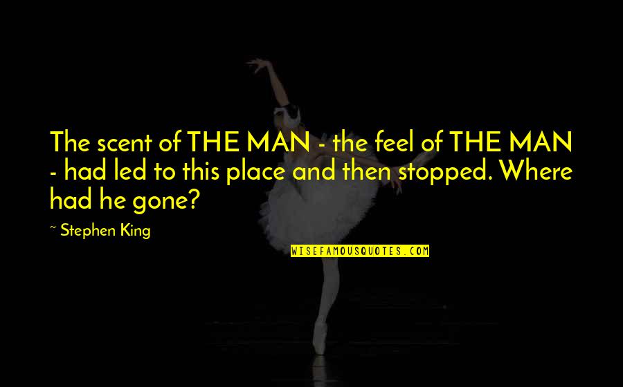 Montar En Quotes By Stephen King: The scent of THE MAN - the feel