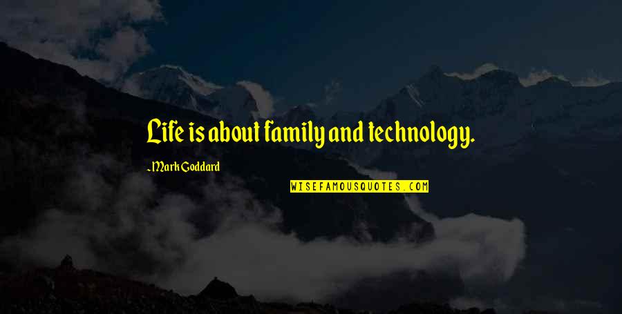 Montar La Tienda Quotes By Mark Goddard: Life is about family and technology.