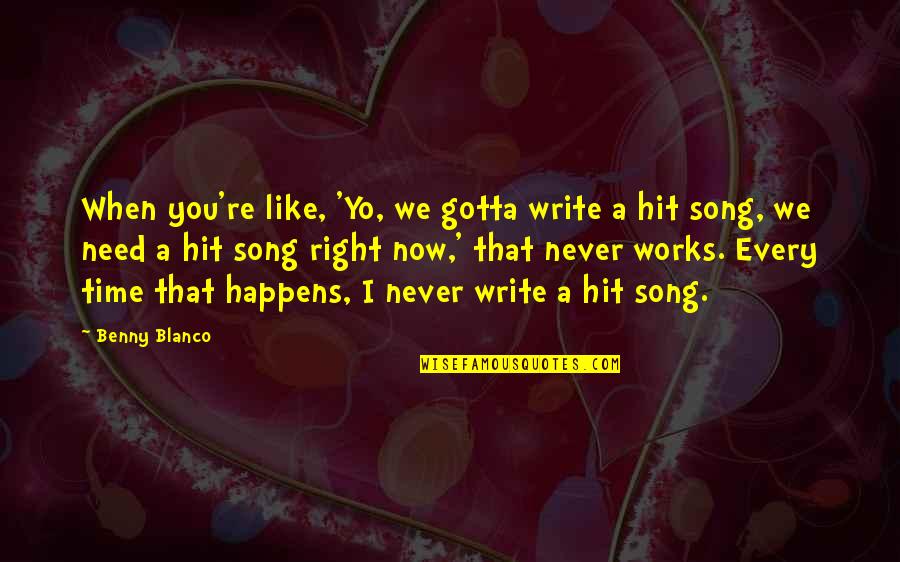 Montazeri General Trading Quotes By Benny Blanco: When you're like, 'Yo, we gotta write a Montazeri General Trading Quotes By Benny Blanco: When you're like, 'Yo, we gotta write a