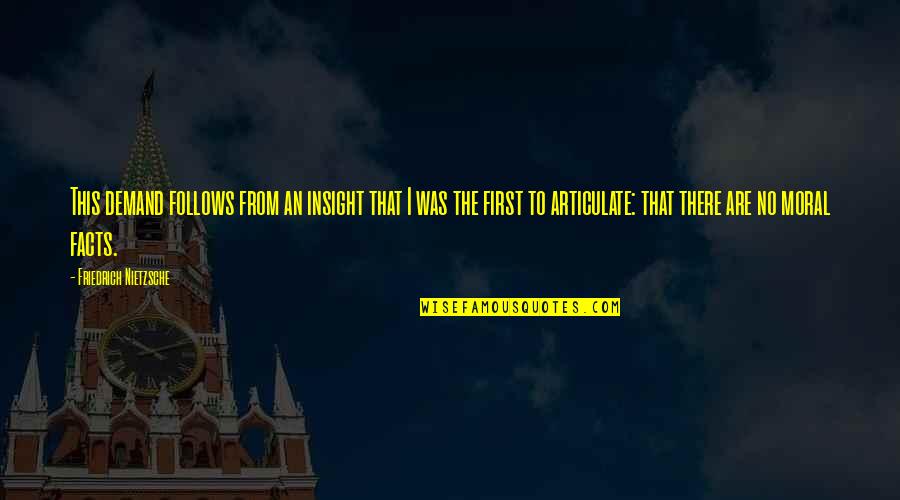 Montbars Quotes By Friedrich Nietzsche: This demand follows from an insight that I Montbars Quotes By Friedrich Nietzsche: This demand follows from an insight that I