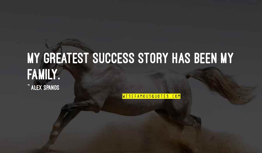 Monte Cassino Quotes By Alex Spanos: My greatest success story has been my family. Monte Cassino Quotes By Alex Spanos: My greatest success story has been my family.