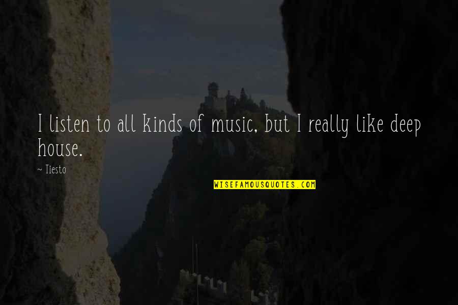 Monte Cassino Quotes By Tiesto: I listen to all kinds of music, but