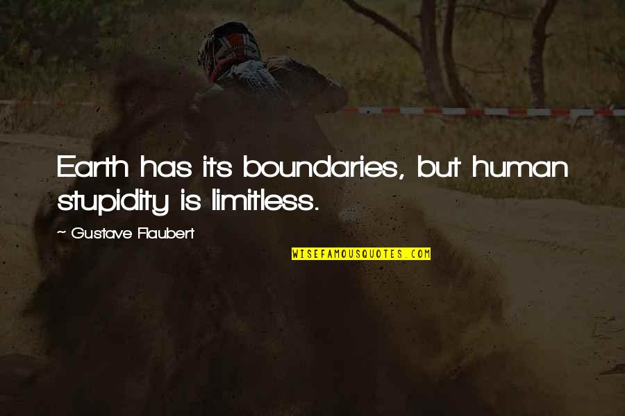 Monte Cristo Important Quotes By Gustave Flaubert: Earth has its boundaries, but human stupidity is