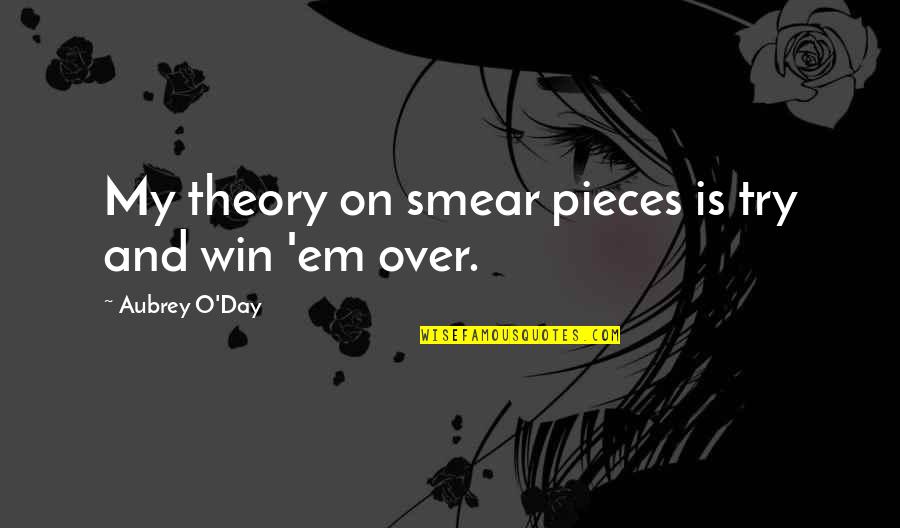 Monte Cristo Revenge Quotes By Aubrey O'Day: My theory on smear pieces is try and