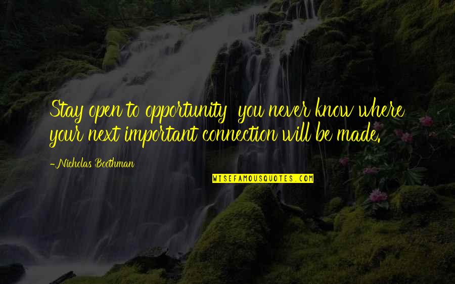 Monte Grande Quotes By Nicholas Boothman: Stay open to opportunity you never know where Monte Grande Quotes By Nicholas Boothman: Stay open to opportunity you never know where
