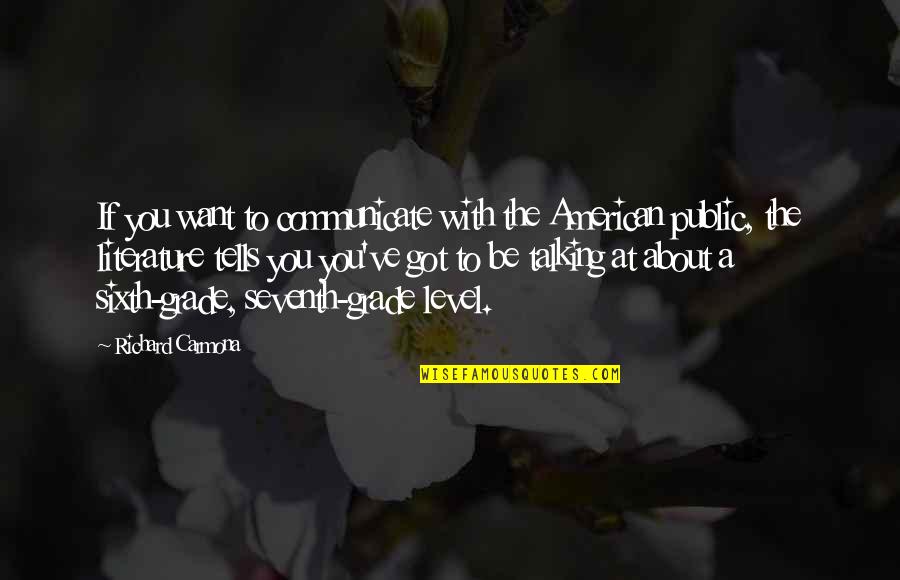 Monte Grande Quotes By Richard Carmona: If you want to communicate with the American Monte Grande Quotes By Richard Carmona: If you want to communicate with the American