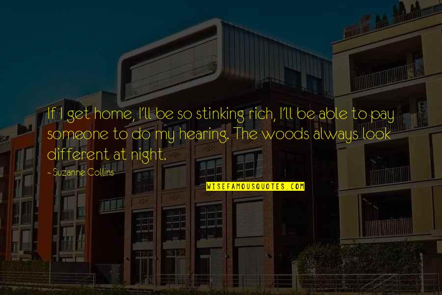 Montecillo Wine Quotes By Suzanne Collins: If I get home, I'll be so stinking Montecillo Wine Quotes By Suzanne Collins: If I get home, I'll be so stinking