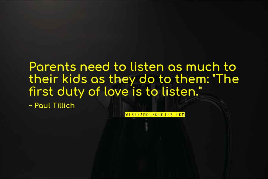 Montecito Ca Quotes By Paul Tillich: Parents need to listen as much to their Montecito Ca Quotes By Paul Tillich: Parents need to listen as much to their