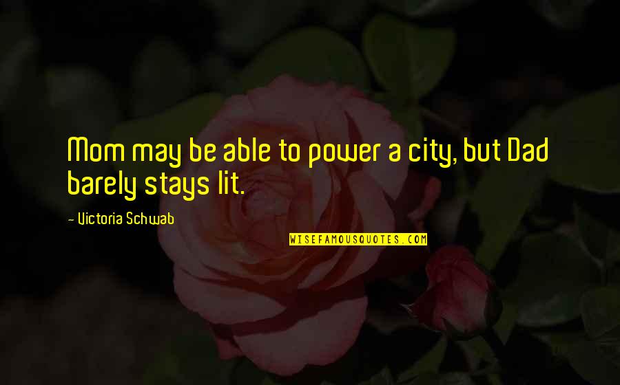 Montecito Ca Quotes By Victoria Schwab: Mom may be able to power a city, Montecito Ca Quotes By Victoria Schwab: Mom may be able to power a city,