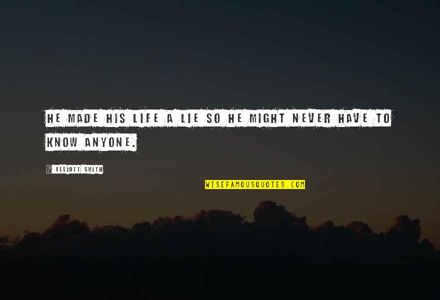 Montedoro Caffe Quotes By Elliott Smith: He made his life a lie so he Montedoro Caffe Quotes By Elliott Smith: He made his life a lie so he