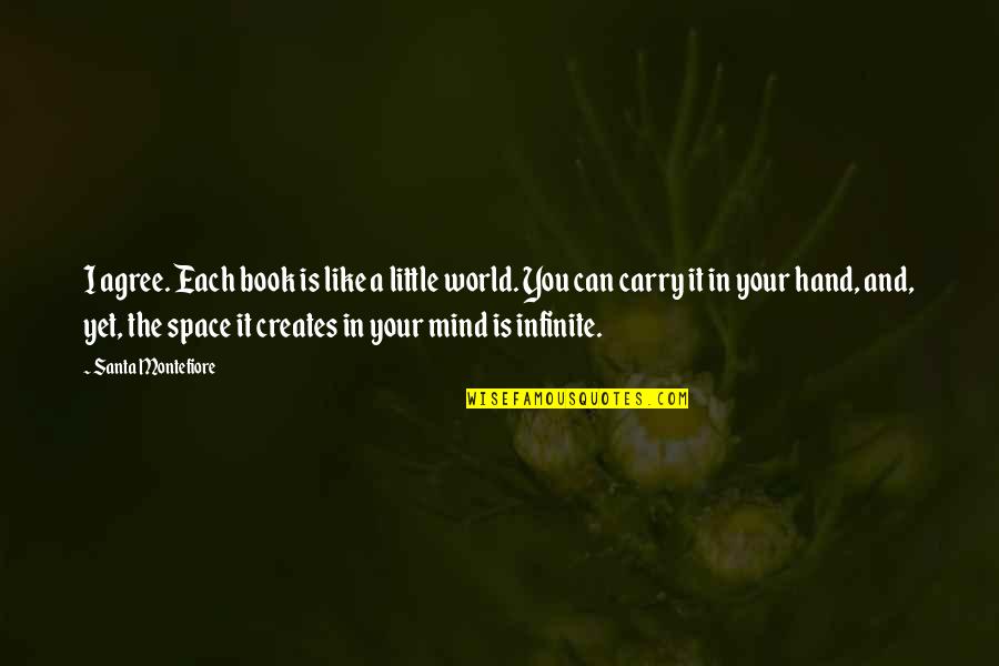 Montefiore's Quotes By Santa Montefiore: I agree. Each book is like a little Montefiore's Quotes By Santa Montefiore: I agree. Each book is like a little