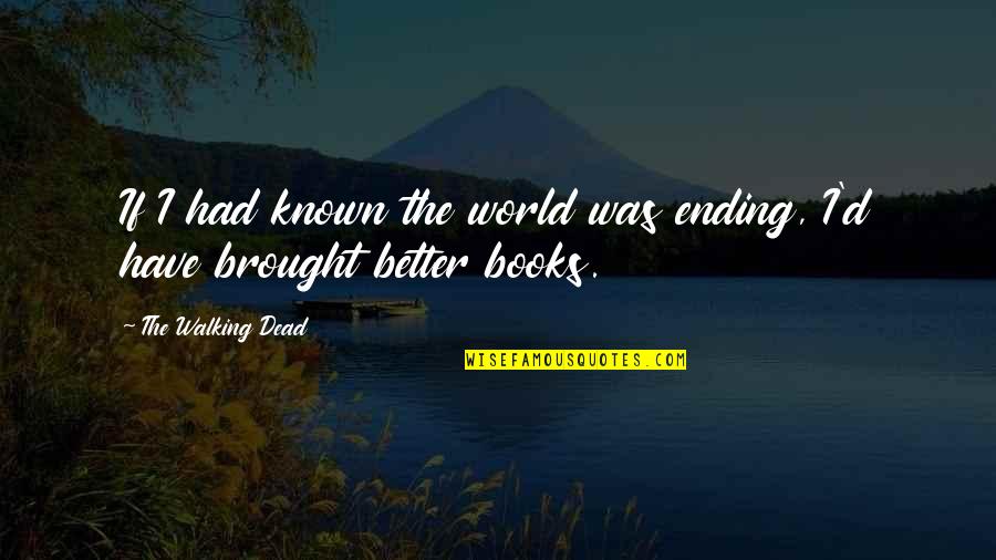 Montefusco Cycling Quotes By The Walking Dead: If I had known the world was ending,