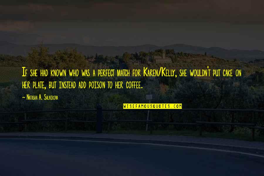 Montehermoso Quotes By Natasha A. Salnikova: If she had known who was a perfect Montehermoso Quotes By Natasha A. Salnikova: If she had known who was a perfect