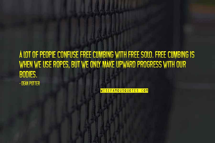 Monteilhet Quotes By Dean Potter: A lot of people confuse free climbing with