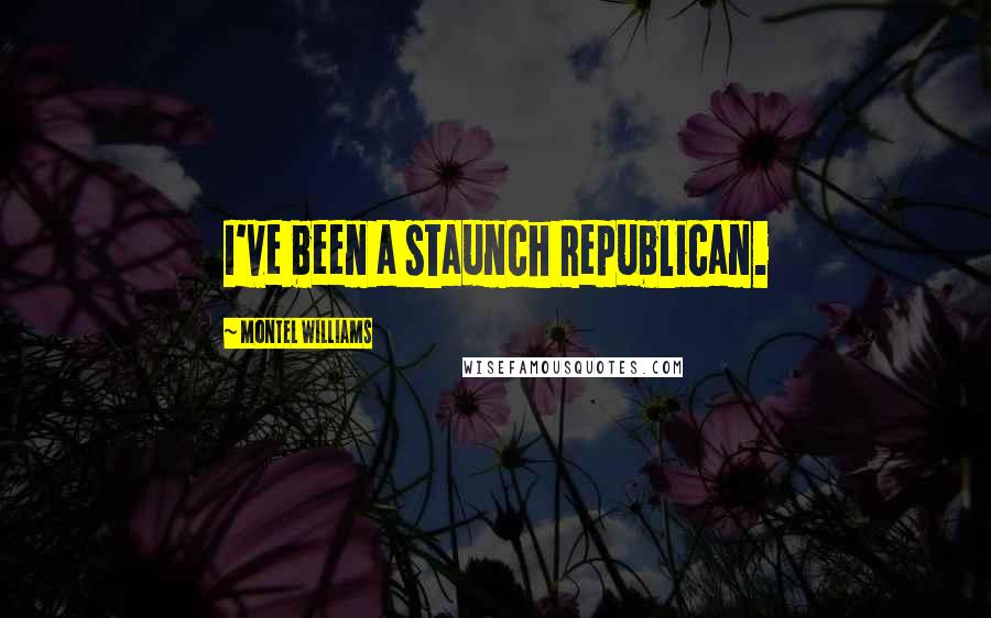 Montel Williams quotes: I've been a staunch Republican.
