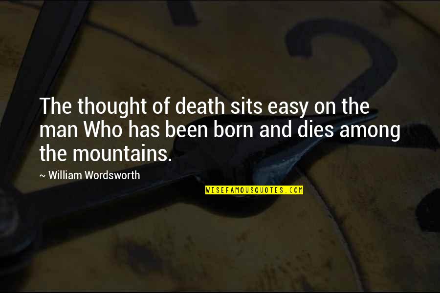 Montemerlo Windsor Quotes By William Wordsworth: The thought of death sits easy on the Montemerlo Windsor Quotes By William Wordsworth: The thought of death sits easy on the