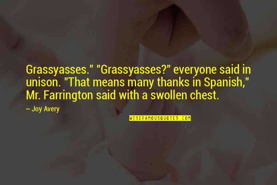 Montemorelos Quotes By Joy Avery: Grassyasses." "Grassyasses?" everyone said in unison. "That means