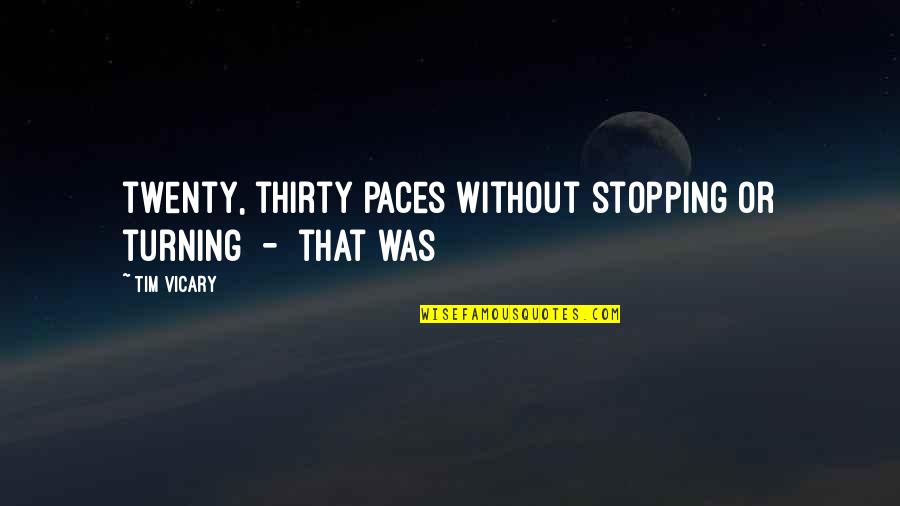 Montenay Power Quotes By Tim Vicary: twenty, thirty paces without stopping or turning -