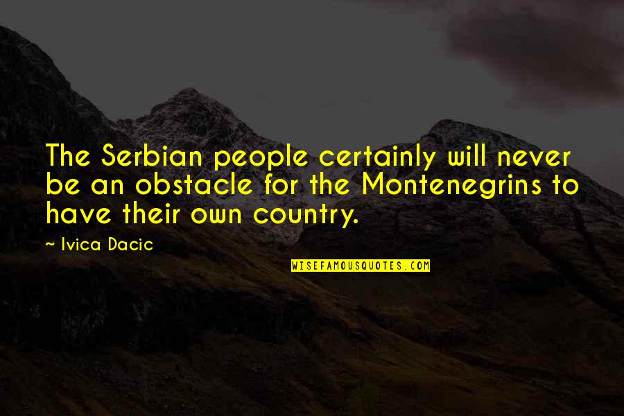 Montenegrins Quotes By Ivica Dacic: The Serbian people certainly will never be an