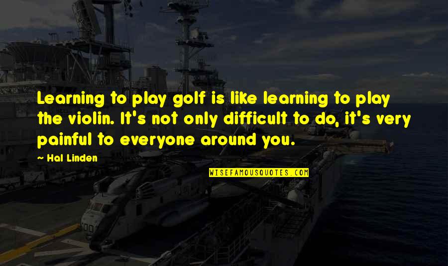Montenegro's Quotes By Hal Linden: Learning to play golf is like learning to