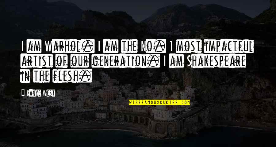 Montenegro's Quotes By Kanye West: I am Warhol. I am the No. 1