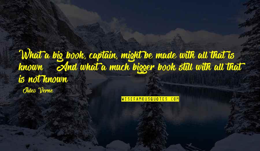 Monterery Quotes By Jules Verne: What a big book, captain, might be made