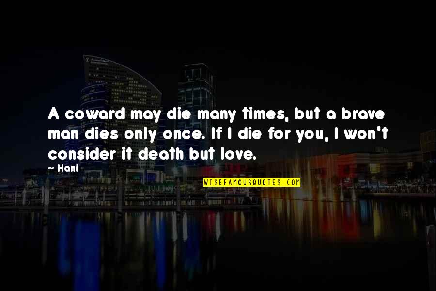 Montero Quotes By Hani: A coward may die many times, but a Montero Quotes By Hani: A coward may die many times, but a