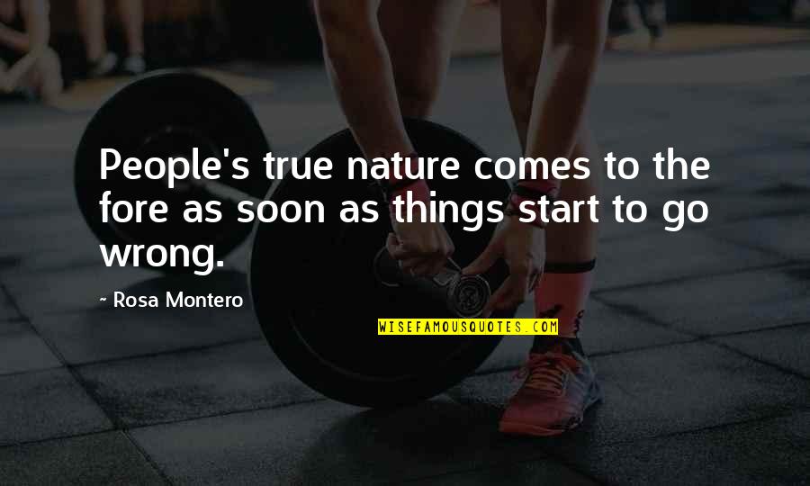 Montero Quotes By Rosa Montero: People's true nature comes to the fore as